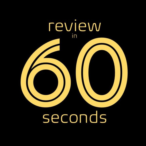 Review in 60 Seconds
