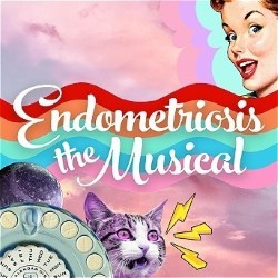 Endometriosis: The Musical Endometriosis: The Musical
